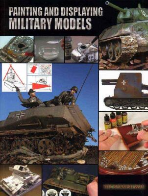 Painting &amp; Displaying Military Models Volume 1.Spanish Way детальное изображение Журналы Литература
