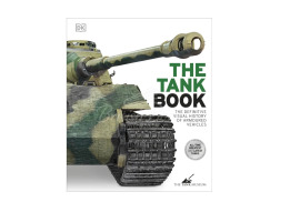 The Tank Book: The Definitive Visual History of Armoured Vehicles