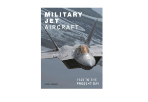 The book Military Jet Aircraft: 1945 to the Present Day